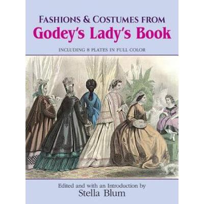 Fashions And Costumes From Godey's Lady's Book: Including 8 Plates In Full Color