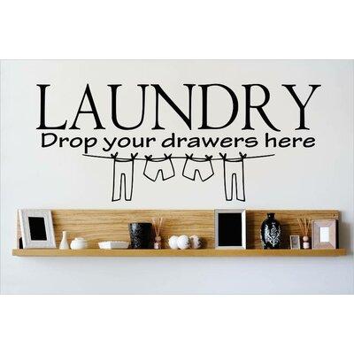 Winston Porter Laundry Drop Your Drawers Here Wall Decal Vinyl in Black | 8 H x 20 W in | Wayfair D88C738D8E4442DF83748FE4A74C5C75
