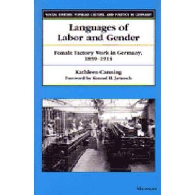 Languages Of Labor And Gender: Female Factory Work In Germany, 1850-1914