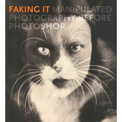 Faking It: Manipulated Photography Before Photoshop