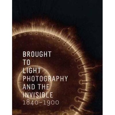 Brought To Light: Photography And The Invisible, 1840-1900