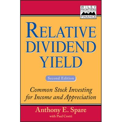 Relative Dividend Yield: Common Stock Investing For Income And Appreciation, 2nd Edition