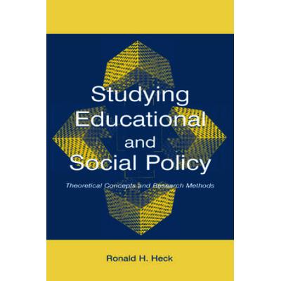 Studying Educational And Social Policy: Theoretical Concepts And Research Methods (Sociocultural, Political, And Historical Studies In Education)