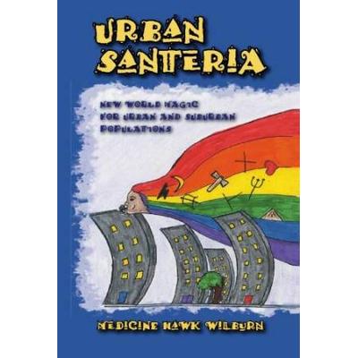 Urban Santeria: New World Magic For Urban And Suburban Populations