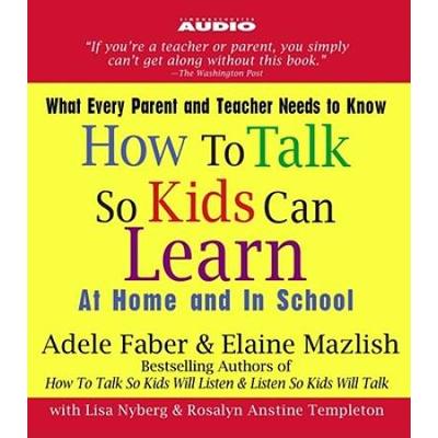 How To Talk So Kids Can Learn: At Home And In School
