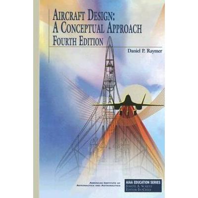 Aircraft Design: A Conceptual Approach And Rds-Student: Software For Aircraft Design, Sizing, And Performance Set