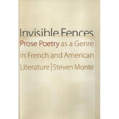 Invisible Fences: Prose Poetry As A Genre In French And American Literature