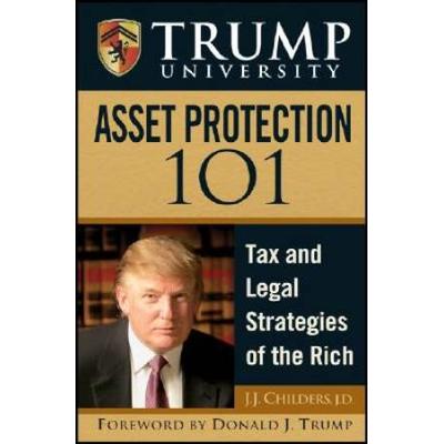 Trump University Asset Protection Tax And Legal Strategies Of The Rich