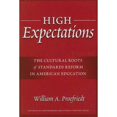 High Expectations: The Cultural Roots Of Standards Reform In American Education