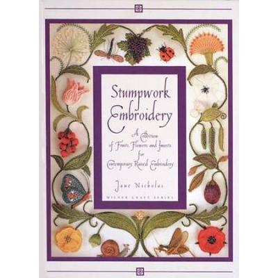 Stumpwork Embroidery A Collection Of Fruits Flowers Insects For Contemporary Raised Embroidery