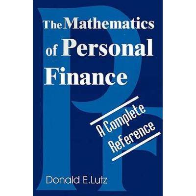 The Mathematics Of Personal Finance A Complete Reference
