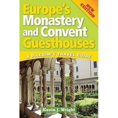 Europes Monastery And Convent Guesthouses A Pilgrims Travel Guide New Edition
