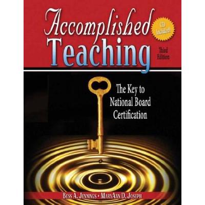 Accomplished Teaching The Key to National Board Certification w CD