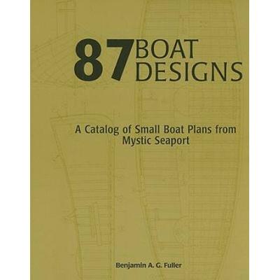 87 Boat Designs: A Catalog Of Small Boat Plans From Mystic Seaport