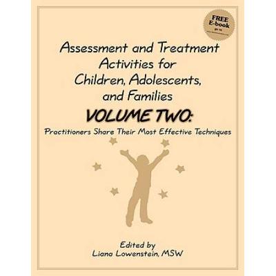 Assessment And Treatment Activities For Children Adolescents And Families Volume Two Practitioners Share Their Most Effective Techniques