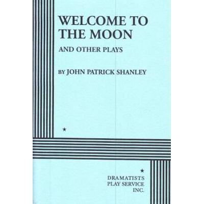Welcome To The Moon And Other Plays