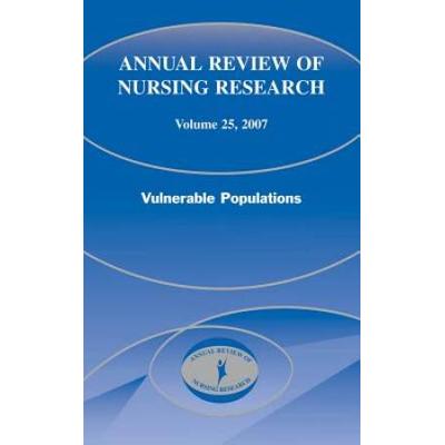 Annual Review Of Nursing Research, Volume 25, 2007: Vulnerable Populations