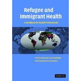 Refugee And Immigrant Health: A Handbook For Health Professionals