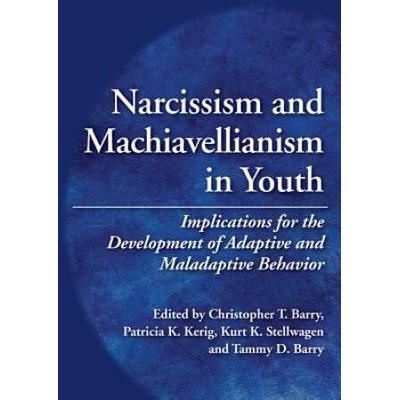 Narcissism And Machiavellianism In Youth: Implications For The Development Of Adaptive And Maladaptive Behavior