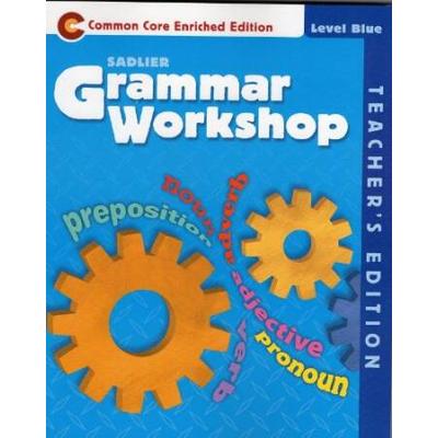 Grammar Workshop Common Core Enriched Edition Level Blue, Te Edition (Grade 5)