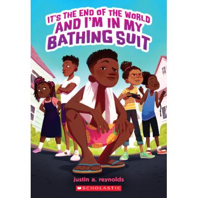 It's the End of the World and I'm in My Bathing Suit (paperback) - by Justin A. Reynolds