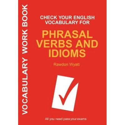 Check Your English Vocabulary For Phrasal Verbs And Idioms
