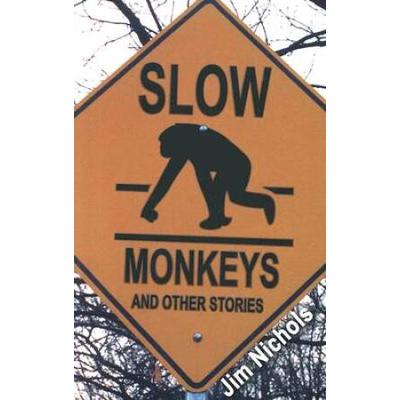 Slow Monkeys and Other Stories