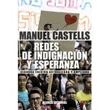 Redes de indignacion y esperanza Los movimientos sociales en la era de Internet Alianza Ensayo Spanish Edition