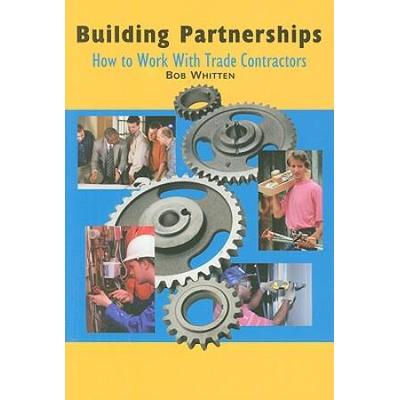 Building Partnerships: How To Work With Trade Contractors