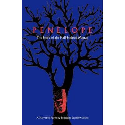Penelope: The Story Of The Half-Scalped Woman--A Narrative Poem