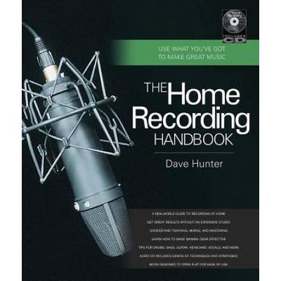 The Home Recording Handbook: Use What You've Got To Make Great Music [With Cd (Audio)]