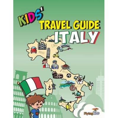 Kids' Travel Guide - Italy: The Fun Way To Discover Italy - Especially For Kids (Kids' Travel Guide Series)