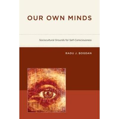 Our Own Minds: Sociocultural Grounds For Self-Consciousness