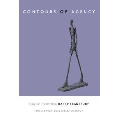 The Contours Of Agency: Essays On Themes From Harry Frankfurt
