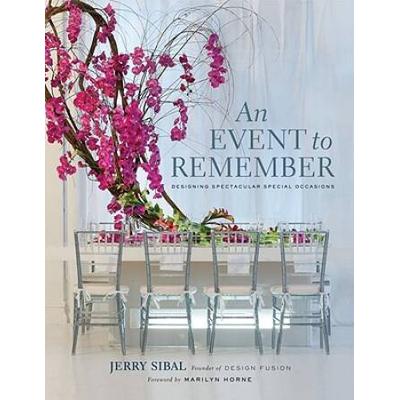 An Event To Remember Designing Spectacular Special Occasions