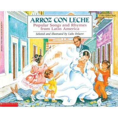 Arroz con leche: Popular Songs and Rhymes from Latin America (paperback) - by Lulu Delacre