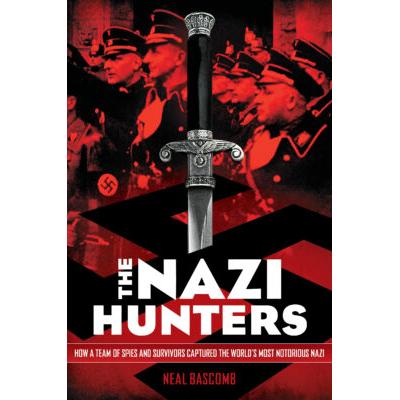 The Nazi Hunters: How a Team of Spies and Survivors Captured the World's Most Notorious Nazi (paperb