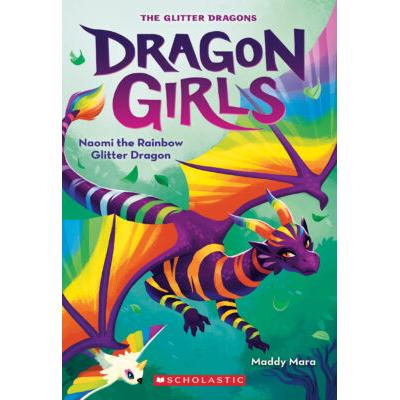 Dragon Girls #3: Naomi the Rainbow Glitter Dragon (paperback) - by Maddy Mara