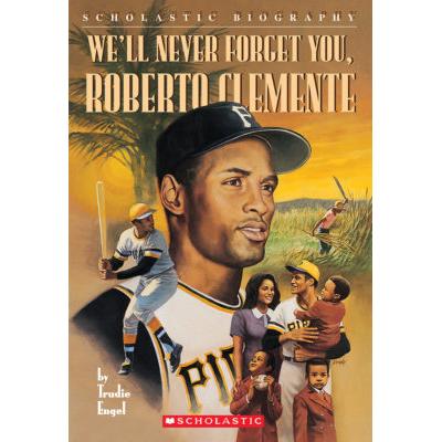 We'll Never Forget You, Roberto Clemente (paperback) - by Trudie Engel