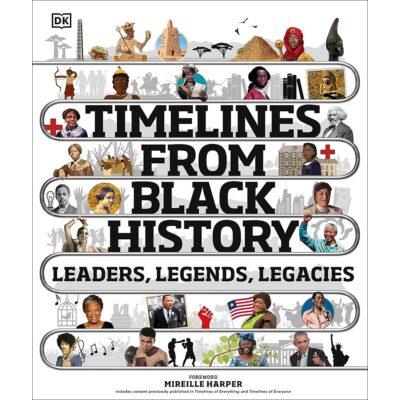 Timelines from Black History: Leaders, Legends, Legacies (Hardcover) - DK Publishing