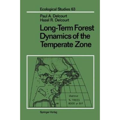 Longterm Forest Dynamics Of The Temperate Zone A Case Study Of Latequaternary Forests In Eastern North America Ecological Studies