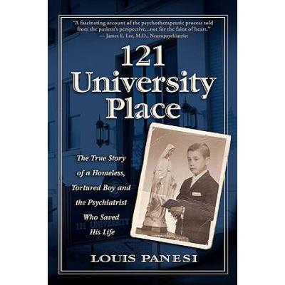 121 University Place: The True Story of a Homeless, Tortured Boy and the Psychiatrist Who Saved His Life