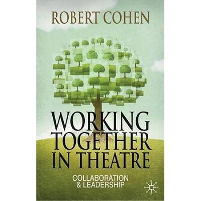Working Together In Theatre: Collaboration And Leadership