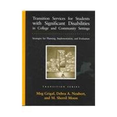 Transition Services for Students with Significant Disabilities in College and Community Settings Strategies for Planning Implementation and Evaluation