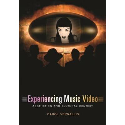 Experiencing Music Video: Aesthetics And Cultural Context