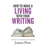 How to Make a Living with your Writing Books Blogging and more