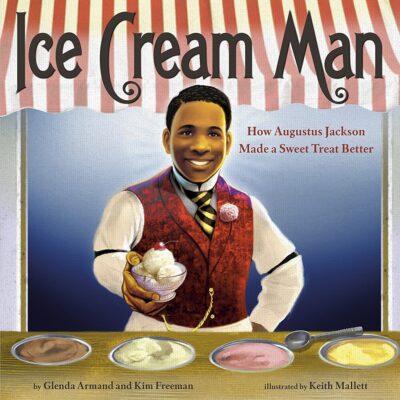 Ice Cream Man: How Augustus Jackson Made a Sweet Treat Better (Hardcover) - Kim Freeman and Glenda