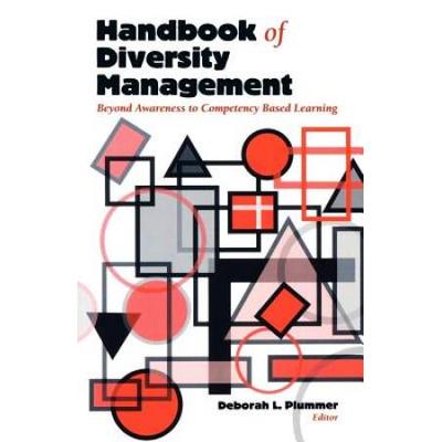 Handbook Of Diversity Management: Beyond Awareness To Competency Based Learning