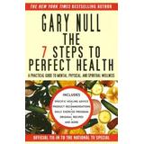 7 Steps to Perfect Health: A Practical and Affordable Guide to Health and Nutrition (7 Steps to)