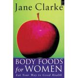Body Foods For Women: Eat Your Way To Good Health